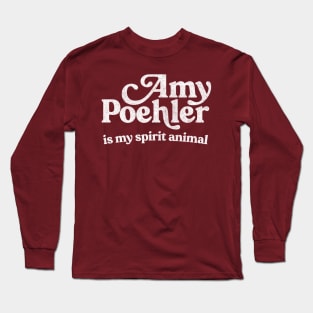 Amy Poehler Is My Spirit Animal Long Sleeve T-Shirt